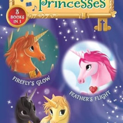 [Download] EPUB ☑️ Unicorn Princesses Bind-up Books 7-9: Firefly's Glow, Feather's Fl