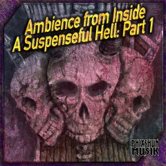 Ambience from Inside a Suspenseful Hell Part 1