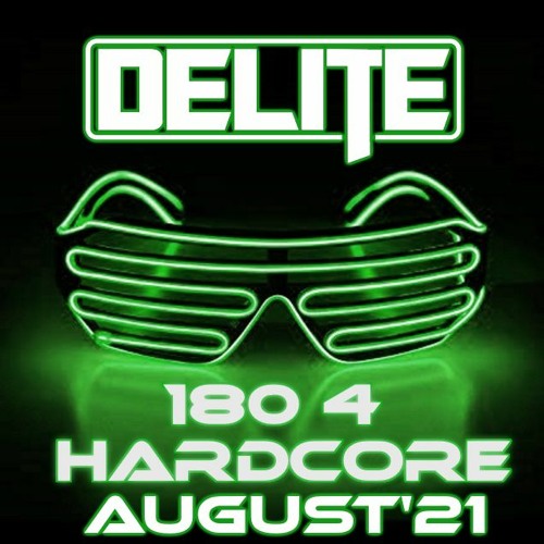 DJ Delite - 180 4 Hardcore August'21