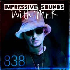 Mr.K Impressive Sounds Radio Nova Vol.838 (27.02.2024)