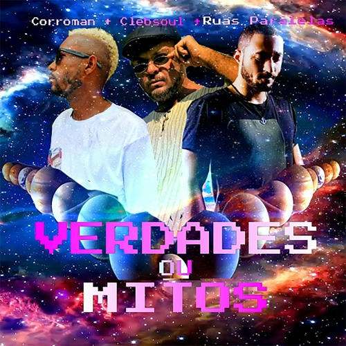 Verdades ou Mitos - Corroman feat Clebsoul e Ruas Paralelas