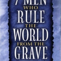 Read [EBOOK EPUB KINDLE PDF] 7 Men Who Rule the World from the Grave by  Dave Breese