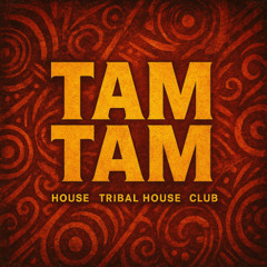 Tam Tam – House – Tribal House – Club