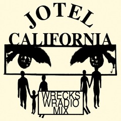 WRECKS WRADIO - JOTEL CALIFORNIA MIX