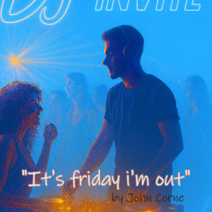 It's friday i'm Out by John Corne