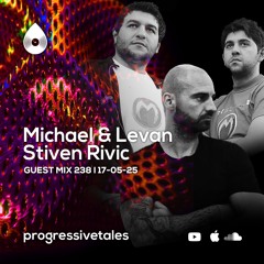 238 Guest Mix I Progressive Tales with Michael & Levan, Stiven Rivic