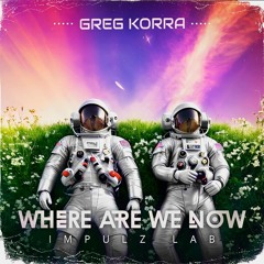 Greg Korra - Where Are We Now [Original Mix]