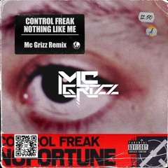 Control Freak - Nothing Like Me (Mc Grizz Remix) [House]