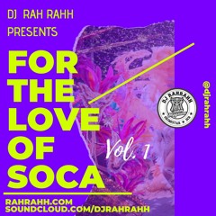 DJ RaH RahH - For the Love of Soca Vol. 1 - Soca