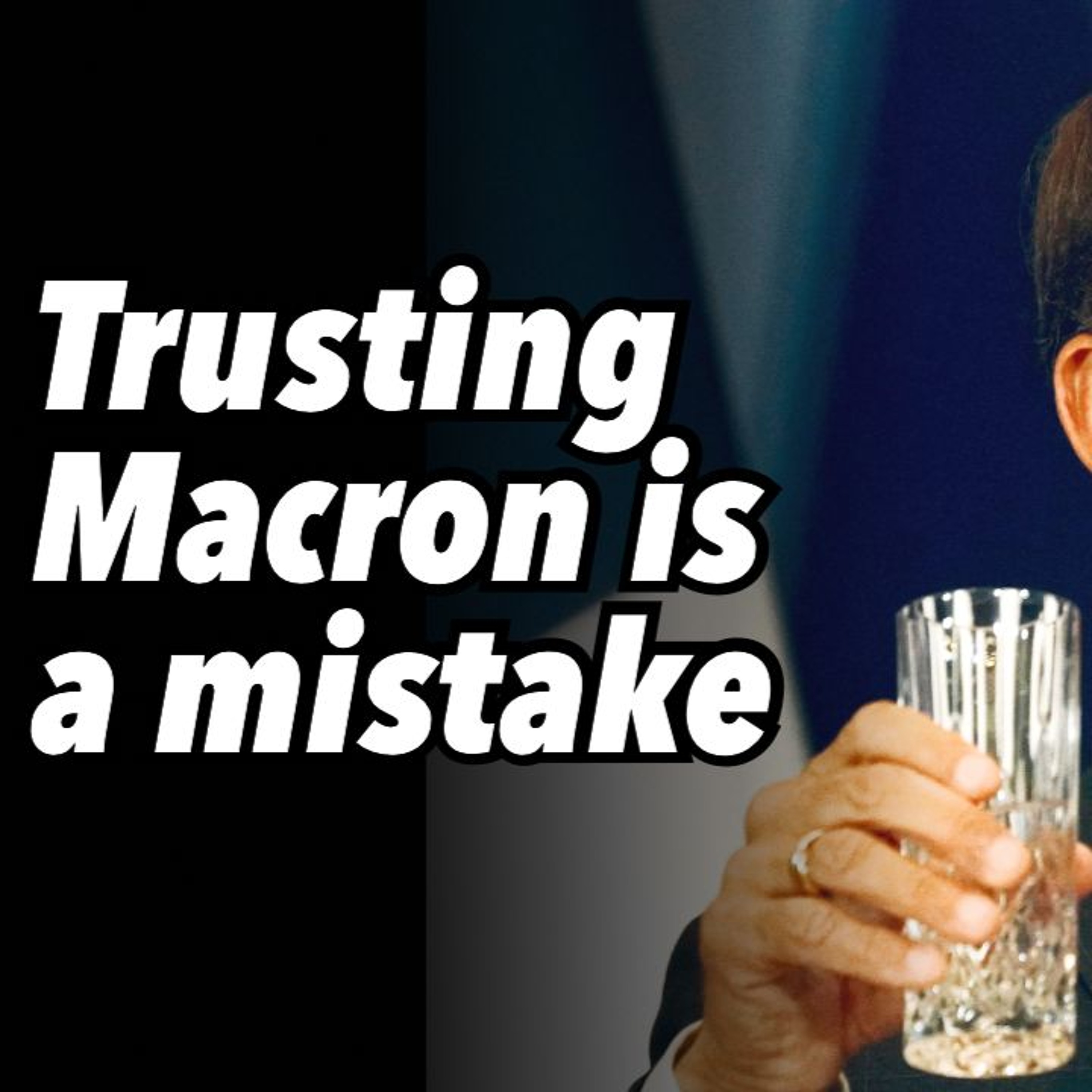 Trusting Macron is a mistake