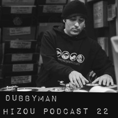 Hizou Podcast 22 # Dubbyman