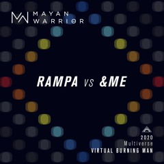 Rampa vs &ME - Mayan Warrior - Virtual Burning Man 2020