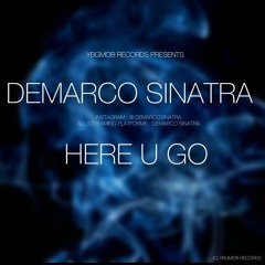 Demarco Sinatra - Here U Go