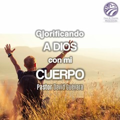 02 | David Guevara | Glorificando a Dios con mi cuerpo | 06/05/22