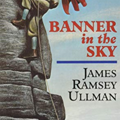 READ EBOOK 📭 Banner in the Sky: A Newbery Honor Award Winner by  James Ramsey Ullman