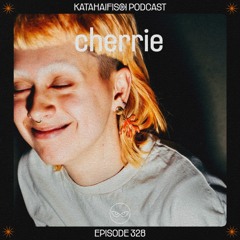KataHaifisch Podcast 328 - cherrie