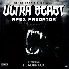 "Apex Predator" - 4-IZE & Senor Kaos ft Headkrack (prod by Don Cannon)