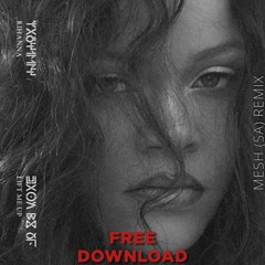 Rihanna - Lift Me Up - MESH (SA) Remix [FREE DOWNLOAD]