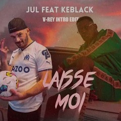 Jul X Keblack - Laisse Moi (V-REY Intro Edit)