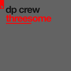 DP Crew - Threesome (Clubbers Delight Remix)