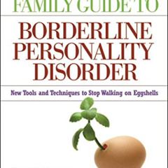[DOWNLOAD] PDF ✔️ The Essential Family Guide to Borderline Personality Disorder: New