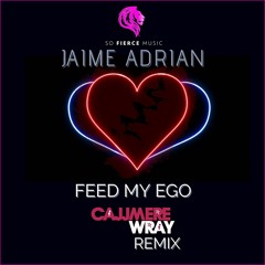 Jaime Adrian - Feed My Ego (Cajjmere Wray Remix) [Official] *FREE DOWNLOAD / DESCARGA GRATIS*