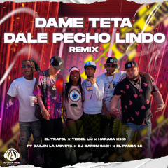 Dame Teta Dale Pecho Lindo (Remix) [feat. Gailen La Moyeta, El Panda 15 & Dj Baron Cash]