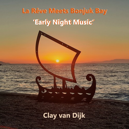 Stream La Rêve Meets Bonjuk Bay Early Night Music By Clay Van Dijk Stream La Rêve Meets Bonjuk Bay Early Night Music By Clay Van Dijk