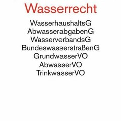 Wasserrecht: Wasserhaushaltsgesetz. Wasserverbandsgesetz und die wichtigsten wasserrechtlichen Vor