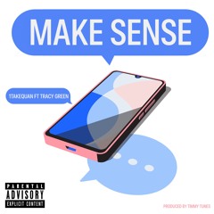 Make Sense ( Prod. By Timmy Tunes )
