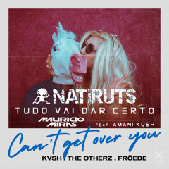Natiruts, Amani Kush, KVSH, Otherz, Froede -Tudo Vai Dar Certo, Can't Get Over You (Mauricio Miras)