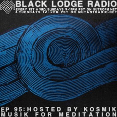 BL Radio EP 95: KOSMIK - "Musik 4 Meditation"