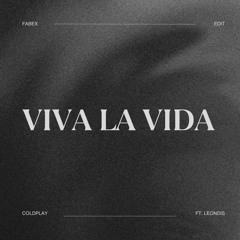 Viva La Vida [FABEX Edit] - Coldplay ft. FABEX ft. Leondis