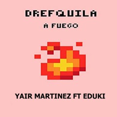 Yair martinez - a fuego Ft Eduki