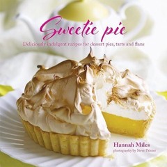 read✔ Sweetie Pie: Deliciously indulgent recipes for dessert pies, tarts and flans