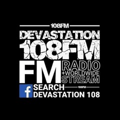 Devastation 108fm 02 - 18 - 2023