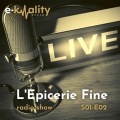 L'EPICERIE FINE radio Show - S01E02 - Avril 2022