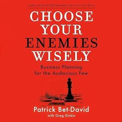 READ⚡(PDF)❤ Choose Your Enemies Wisely: Business Planning for the Audacious Few