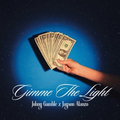 GIMME THE LIGHT (JOHNY GAMBLE X JAYSON ALANZO EDIT)
