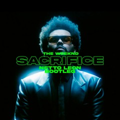 The Weeknd - Sacrifice (Netto Leon Bootleg)