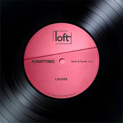 Funkytino - Back & Forth (Edit) [Loft Sessions LDL005] (FREE DOWNLOAD)