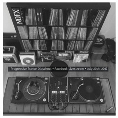 Progressive Trance Oldschool - Facebook Livestream - July 20th, 2017