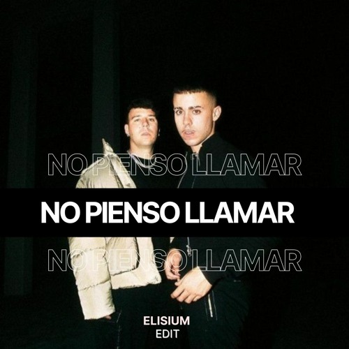 NO PIENSO LLAMAR - Soge Culebra x Quevedo x GARABATTO (ELISIUM EDIT)