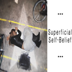 Superficial Self-Belief [prod.gothcsh]
