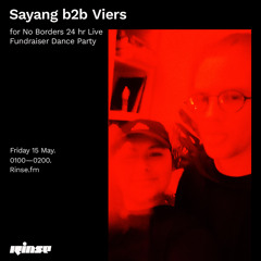 Sayang b2b Viers for No Borders 24 hr Live Fundraiser Dance Party - 15 May 2020