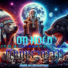 ON HOLD[RMX'2024] FT.B Z,,DWDM PROD.BY.NATIVETINN (mastered)