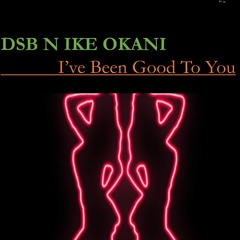 I've Been Good To You (Original Mix)