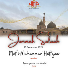 Mufti Muhammad Haffejee - Even tyrants can teach