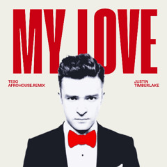 Justin Timberlake - My Love (Teso Afro House Remix)