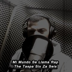 Mi Mundo Se Llama Rap The Taspa Six Za Seis
